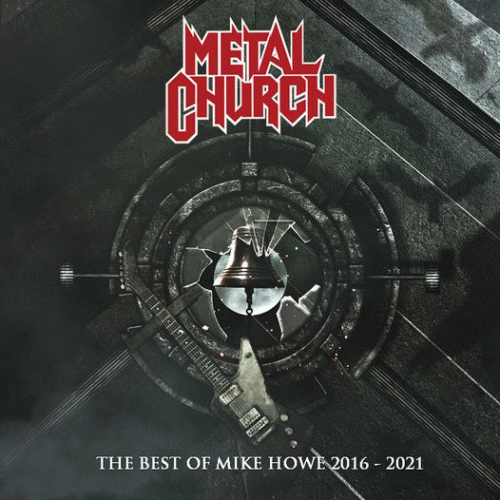 Metal Church : The Best of Mike Howe 2016-2021
